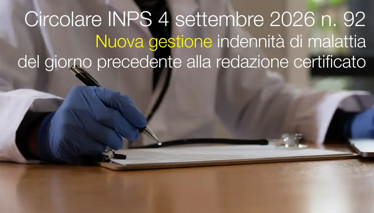 Circolare INPS 4 settembre 2026 n. 92 / Cambia la gestione dell'indennità di malattia del giorno precedente alla redazione del certificato